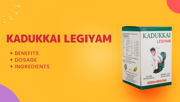 Kadukkai Legiyam - Benefits, Dosage, Ingredients and Side effects